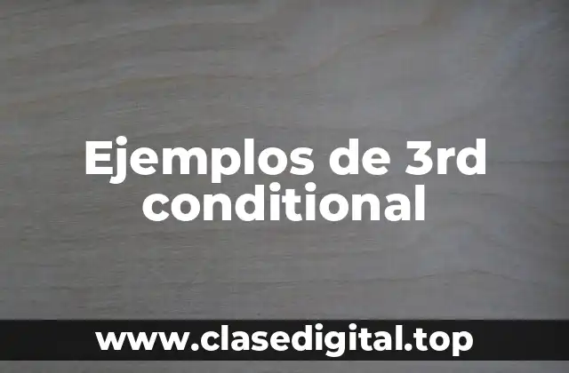 Ejemplos de 3rd conditional