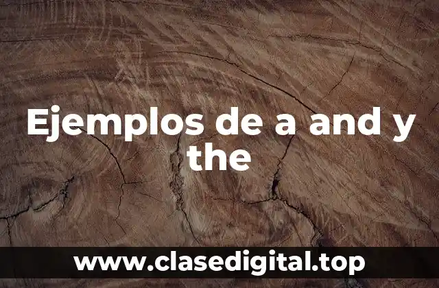 Ejemplos de a and y the