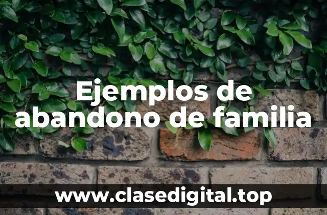 Ejemplos de abandono de familia