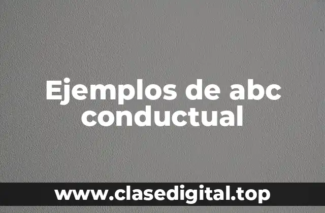 Ejemplos de abc conductual