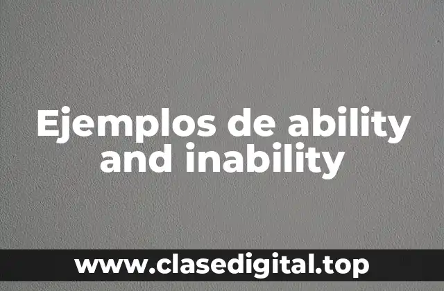 Ejemplos de ability and inability