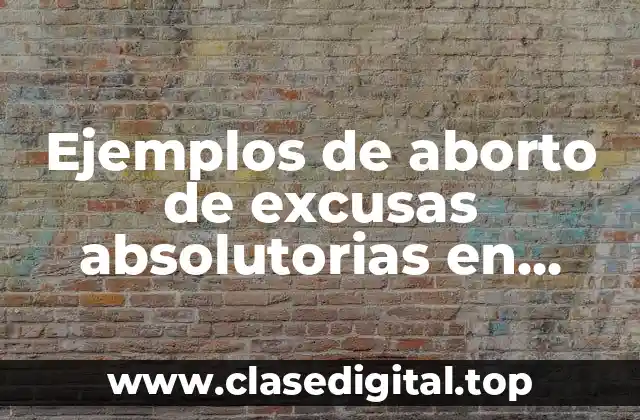 Ejemplos de aborto de excusas absolutorias en México