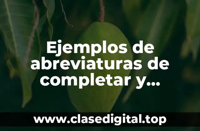 Ejemplos de abreviaturas de completar y Significado