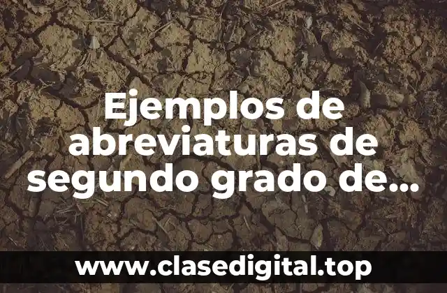 Ejemplos de abreviaturas de segundo grado de primaria y Significado