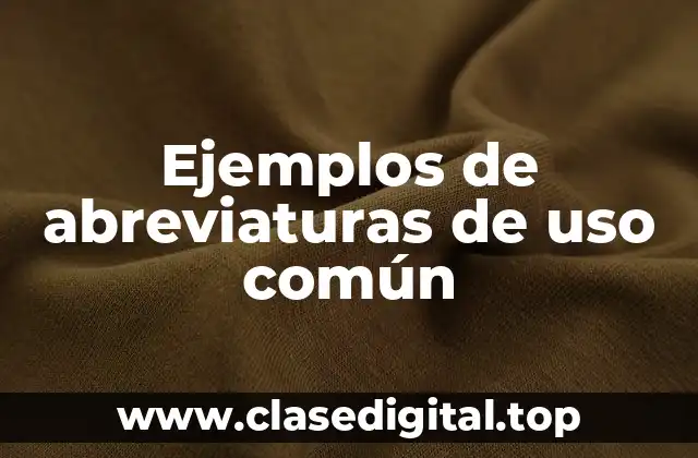 Ejemplos de abreviaturas de uso común