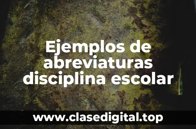Ejemplos de abreviaturas disciplina escolar