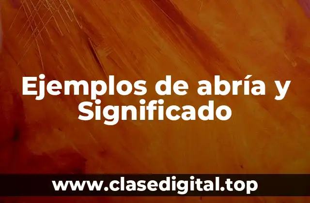 Ejemplos de abría