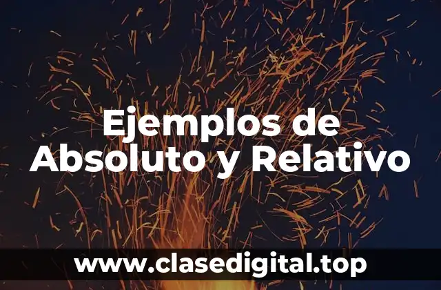 Ejemplos de Absoluto y Relativo