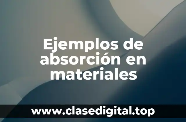 Ejemplos de absorción en materiales