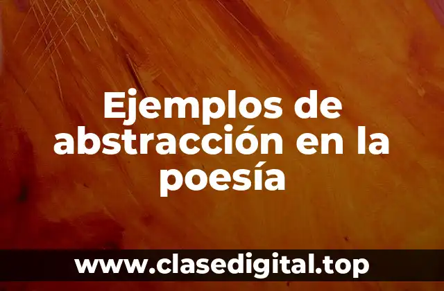 Ejemplos de abstracción en la poesía