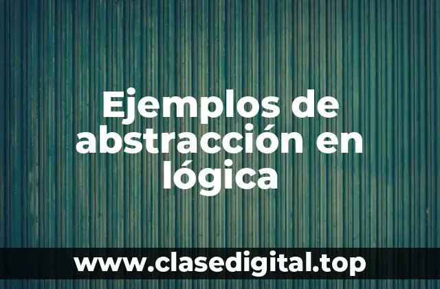 Ejemplos de abstracción en lógica