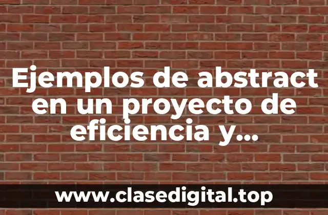 Ejemplos de abstract en un proyecto de eficiencia y Significado