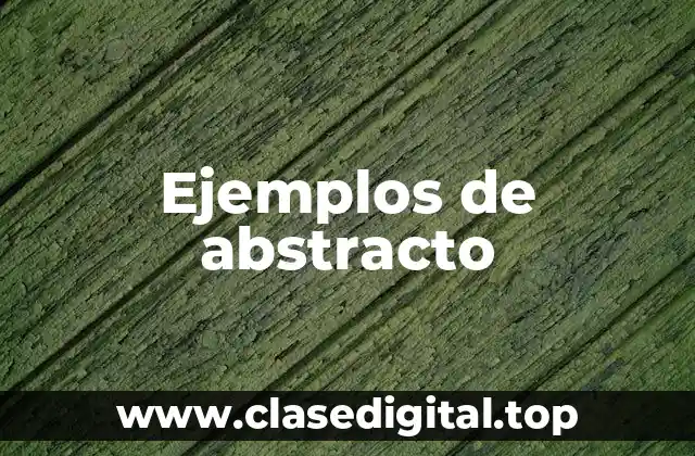 Ejemplos de abstracto