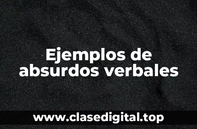 Ejemplos de absurdos verbales