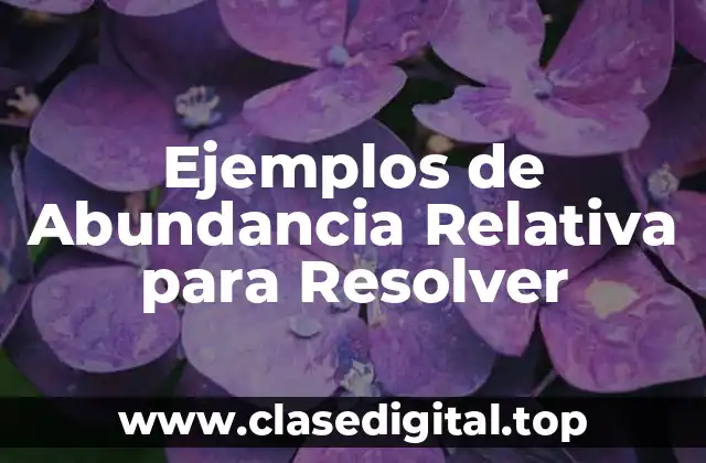 Ejemplos de Abundancia Relativa para Resolver