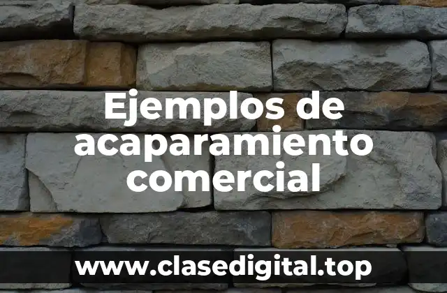 Ejemplos de acaparamiento comercial