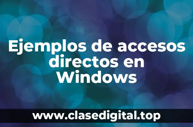 Ejemplos de accesos directos en Windows