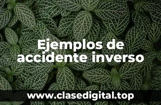 Ejemplos de accidente inverso