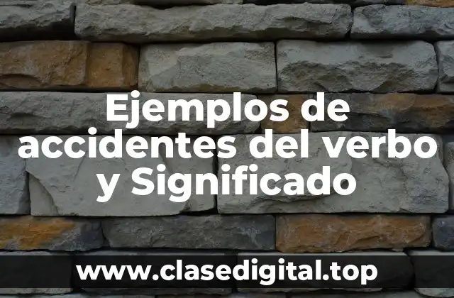 Ejemplos de accidentes del verbo y Significado