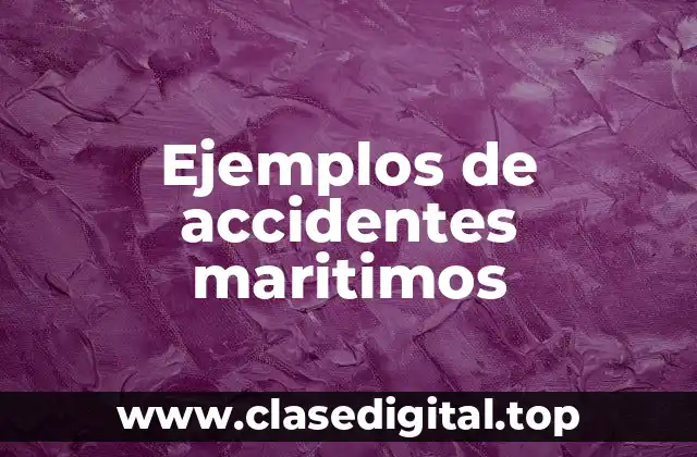 Ejemplos de accidentes maritimos
