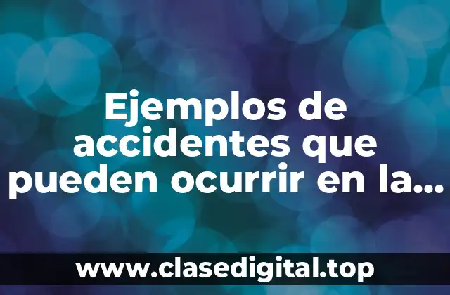 Ejemplos de accidentes que pueden ocurrir en la escuela