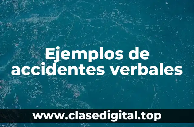 Ejemplos de accidentes verbales