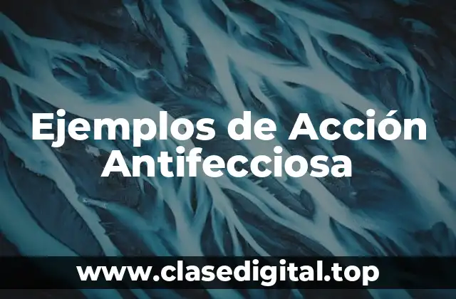 Ejemplos de Acción Antifecciosa