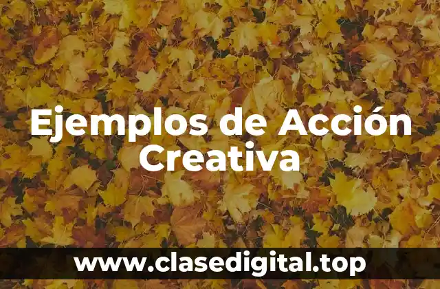 Ejemplos de Acción Creativa