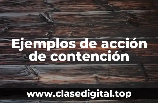 Ejemplos de acción de contención