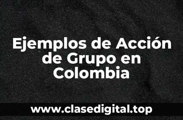 Ejemplos de Acción de Grupo en Colombia