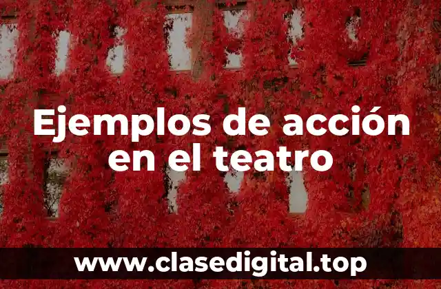 Ejemplos de acción en el teatro
