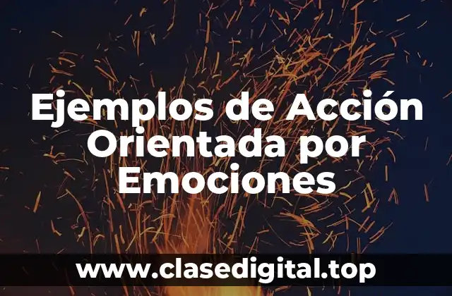 Ejemplos de Acción Orientada por Emociones