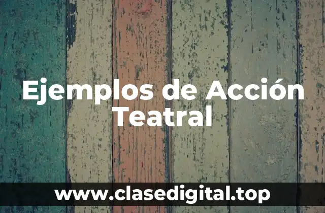 Ejemplos de Acción Teatral