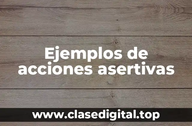 Ejemplos de acciones asertivas