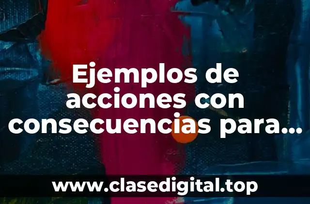 Ejemplos de acciones con consecuencias para niños