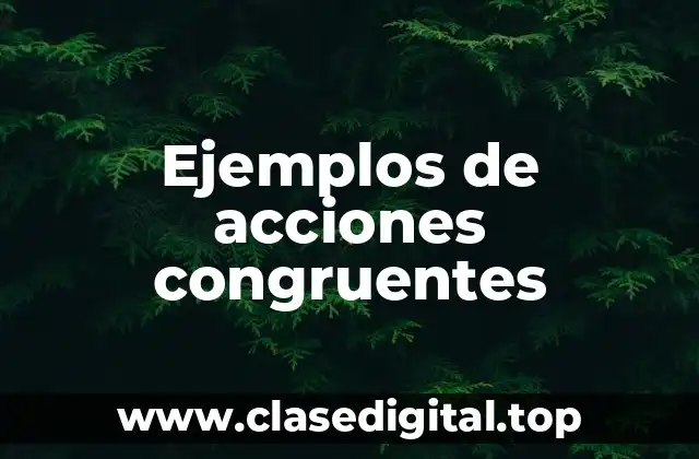 Ejemplos de acciones congruentes