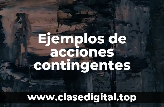 Ejemplos de acciones contingentes