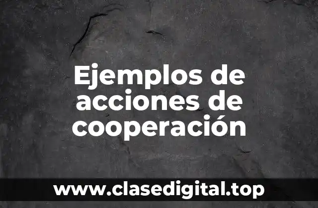 Ejemplos de acciones de cooperación