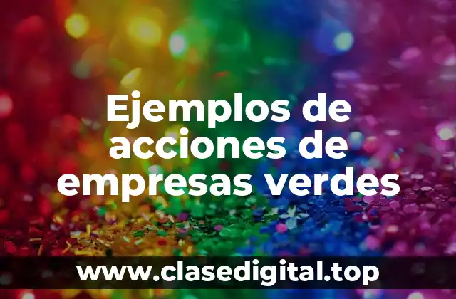 Ejemplos de acciones de empresas verdes