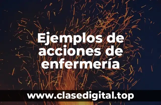 Ejemplos de acciones de enfermería