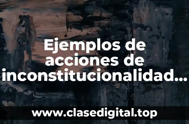 Ejemplos de acciones de inconstitucionalidad para un contador