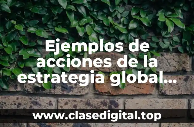 Ejemplos de acciones de la estrategia global alto albano escolar