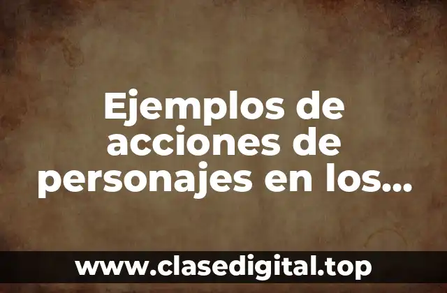 Ejemplos de acciones de personajes en los cuentos fantasticos
