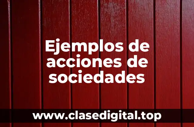 Ejemplos de acciones de sociedades