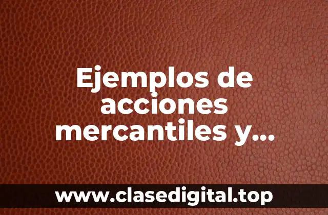 Ejemplos de acciones mercantiles