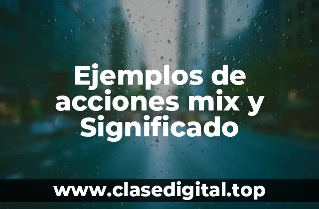 Ejemplos de acciones mix y Significado
