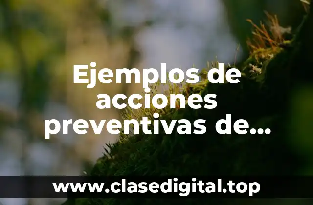 Ejemplos de acciones preventivas de calidad
