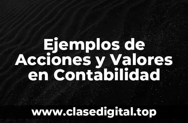 Ejemplos de Acciones y Valores en Contabilidad
