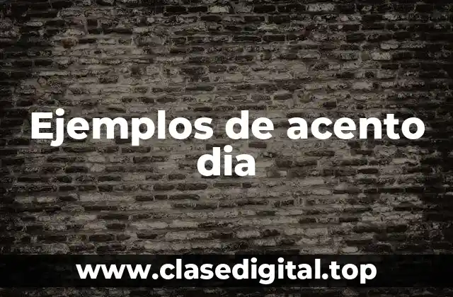 Ejemplos de acento dia