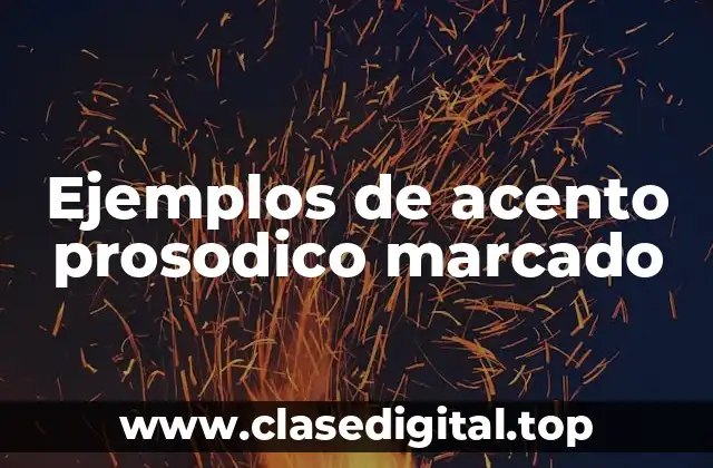 Ejemplos de acento prosodico marcado